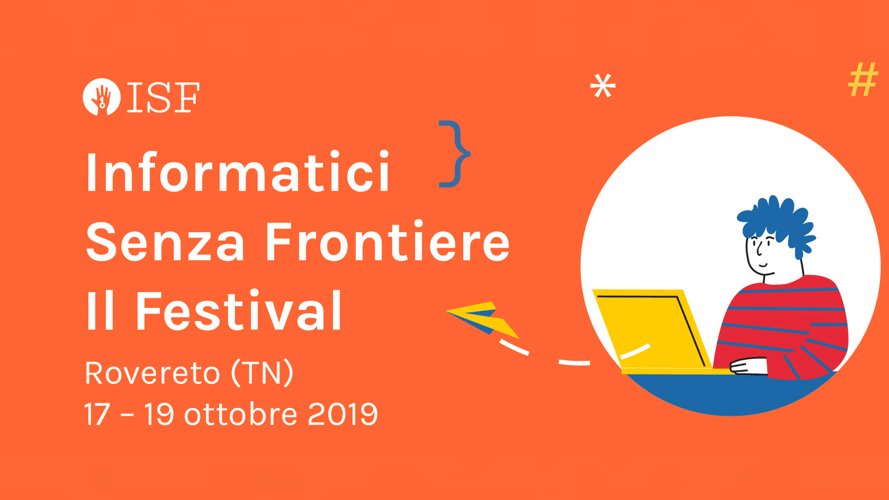 Informatici Senza Frontiere Festival 2019